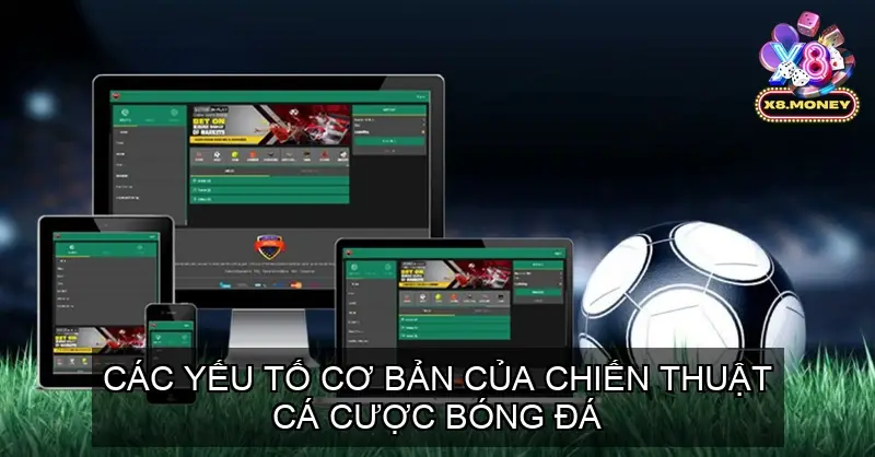 Các Chiến Thuật Cá Cược Bóng Đá Phổ Biến Giúp Thắng Lớn 3 Các Yếu Tố Cơ Bản của Chiến Thuật Cá Cược Bóng Đá