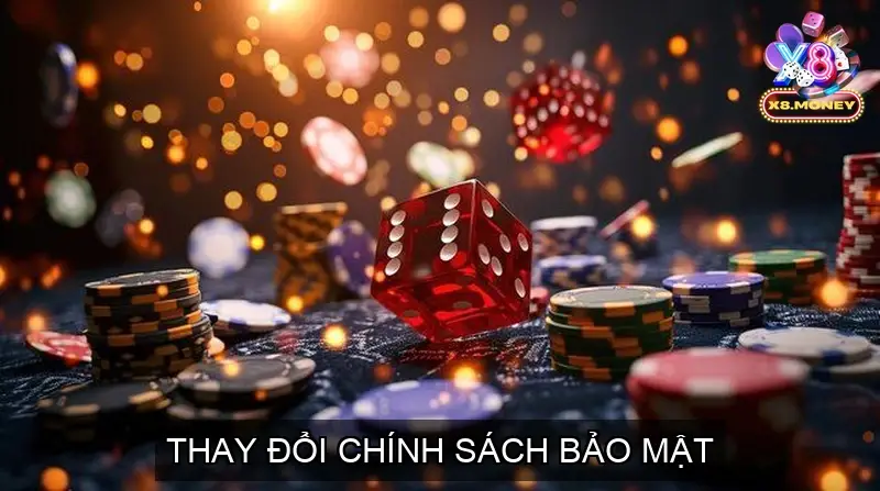 Chính sách bảo mật của Cổng game X8 Chi tiết an toàn thông tin 4 Thay Đổi Chính Sách Bảo Mật
