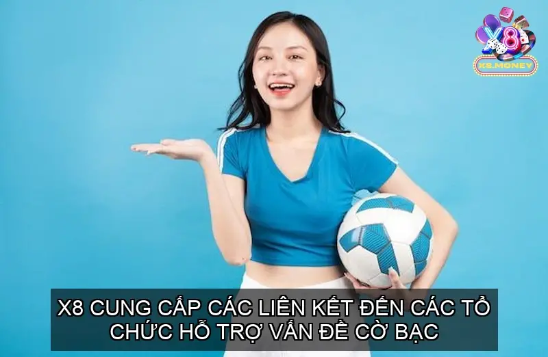 Chơi Có Trách Nhiệm Tại Cổng game X8 - Các Biện Pháp Thực Hiện 3 X8 cung cấp các liên kết đến các tổ chức hỗ trợ vấn đề cờ bạc