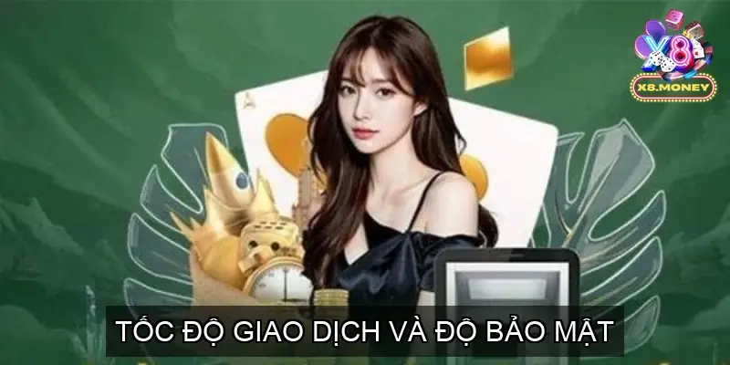 Game Bài Đổi Thưởng Nhà Cái X8 Cổng Game Uy Tín Hàng Đầu 4 Tốc Độ Giao Dịch và Độ Bảo Mật