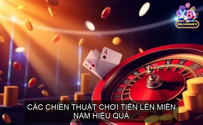 Hướng Dẫn Chi Tiết Cách Chơi Tiến Lên Miền Nam 4 Các Chiến Thuật Chơi Tiến Lên Miền Nam Hiệu Quả