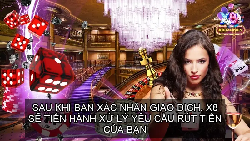 Rút Tiền X8: Hướng Dẫn Nhận Tiền Chi Tiết Khi Thắng Cược 3 Sau khi bạn xác nhận giao dịch, X8 sẽ tiến hành xử lý yêu cầu rút tiền của bạn