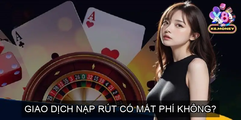 Home 25 Giao dịch nạp rút có mất phí không?