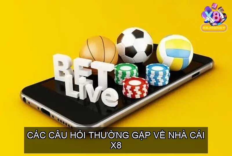 Home 24 Các câu hỏi thường gặp về nhà cái X8
