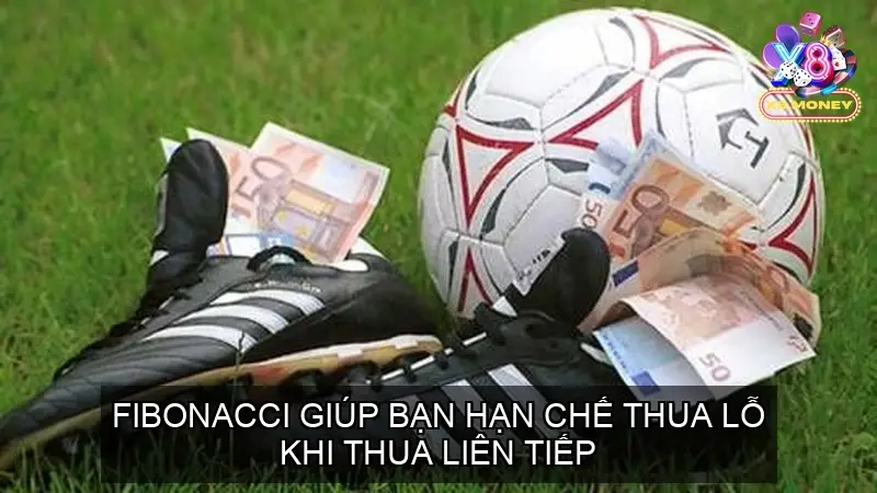 Quản Lý Vốn Khi Soi Kèo Bóng Đá Bí Quyết Thành Công 4 Phương pháp này dựa trên dãy số Fibonacci