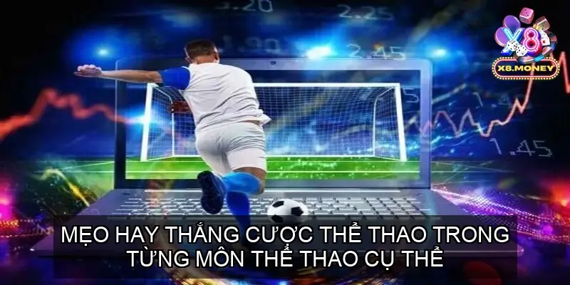 Top 5 Mẹo Hay Thắng Cược Thể Thao Hiệu Quả 5 Mẹo Hay Thắng Cược Thể Thao Trong Từng Môn Thể Thao Cụ Thể