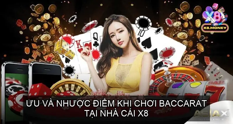 Ưu và Nhược Điểm khi Chơi Baccarat tại Nhà Cái X8 2 Ưu và Nhược Điểm khi Chơi Baccarat tại Nhà Cái X8